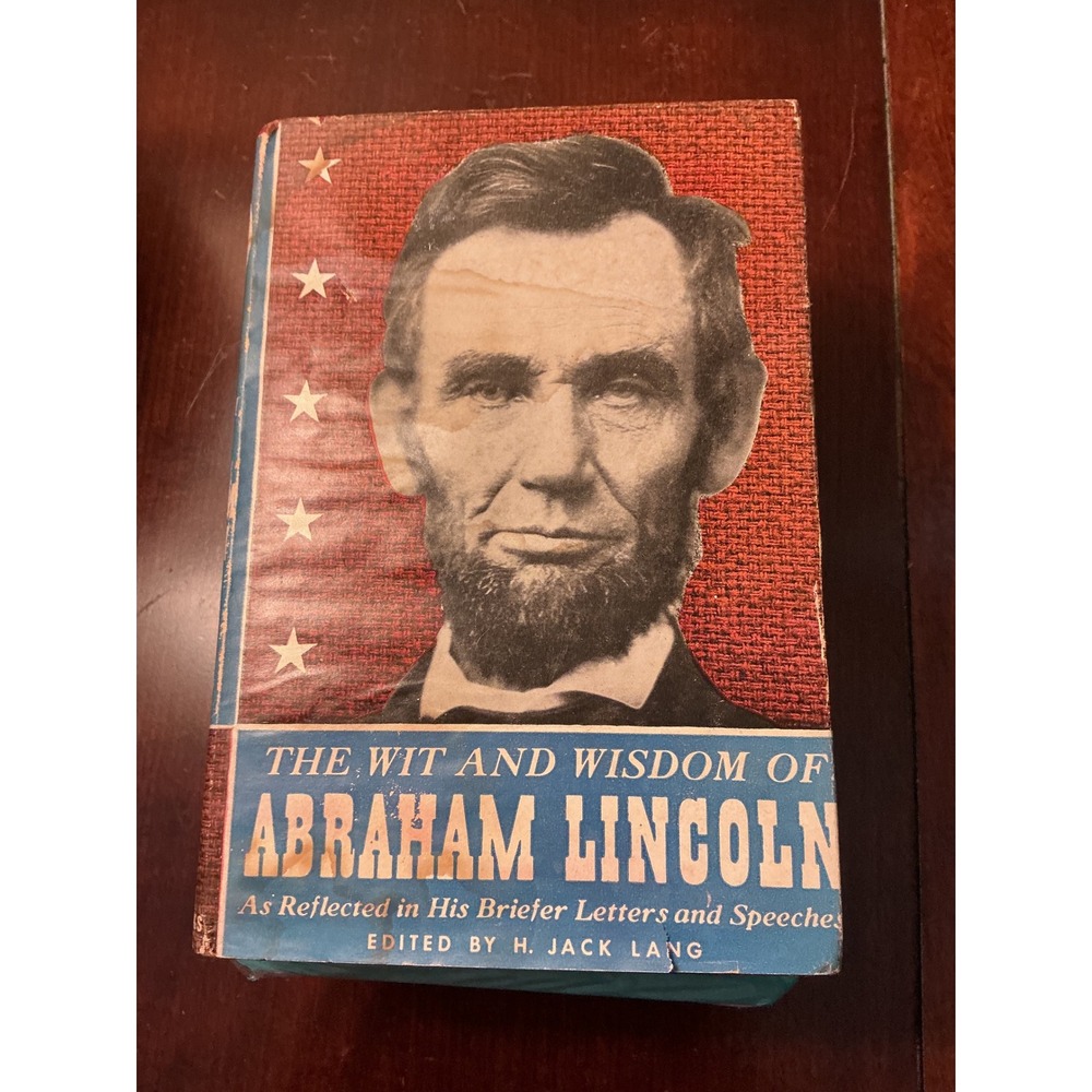 The Wit and‎ Wisdom of Abraham Lincoln H. Jack Lang Tower Books 1944 Hardcover